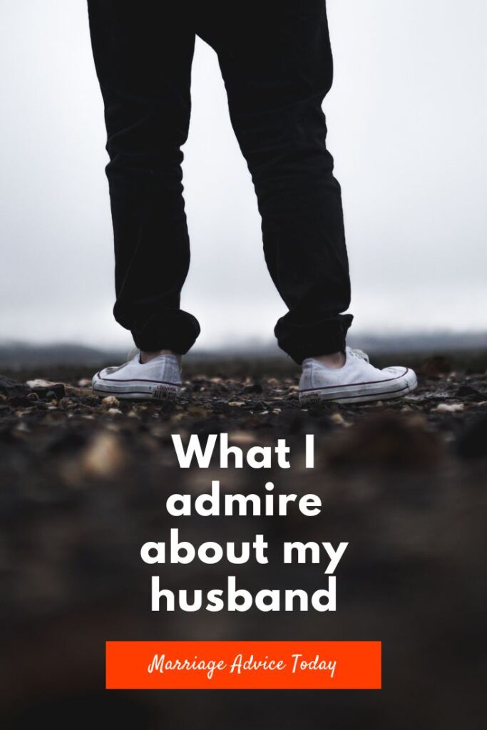 Have you ever thought about reasons you admire your husband? Here's why I admire my husband and a few things you might admire about your husband!